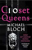 Closet Queens: Some 20th Century British Politicians by Michael Bloch