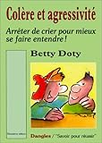 Colère et agressivité : Arrêter de crier pour mieux se faire entendre !