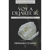 VOY A DEJARTE IR: La vida detr&aacute;s de un adi&oacute;s
