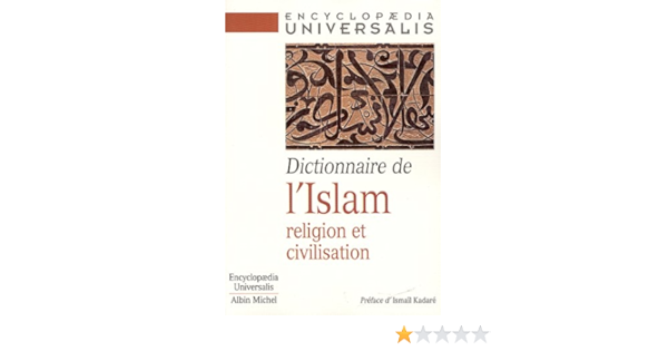 Amazon Fr Dictionnaire De L Islam Religion Et Civilisation Collectif Kadare Ismael Kadare Ismael Livres
