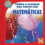 Image de Vamos a Planear Una Fiesta con Matematicas / Using Math to Make Party Plans (Las Matematicas En Nuestro Mundo Nivel 2 / Math in Our World Level 2)