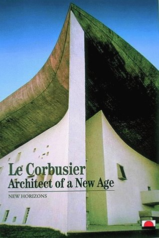 Le Corbusier:Architect of a New Age: Architect of a New Age