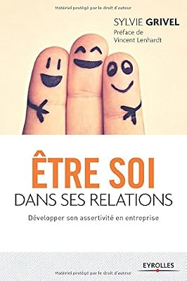 Eyrolles Etre soi dans ses relations : Développer son assertivité en entreprise