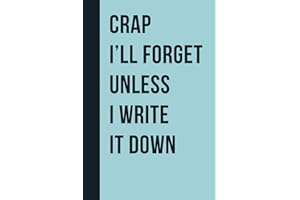 Crap I'll Forget Unless I Write It Down: Funny Gift Notebook Journal for Seniors, Elderly Mom, Dad, Best Friend Gifts for Women Over 50 60 70, Fun Presents for Forgetful People
