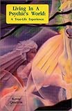Living in a Psychic's World: A True-Life Experience by 