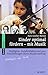 Kinder optimal fördern - mit Musik: Intelligenz, Sozialverhalten und gute Schulleistungen durch Musikerziehung (Serie Musik) von Hans Günther Bastian (20. Februar 2001) Taschenbuch by