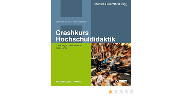 Crashkurs Hochschuldidaktik Grundlagen Und Methoden Guter Lehre Beltz Weiterbildung Fachbuch Amazon De Rummler Monika Bucher