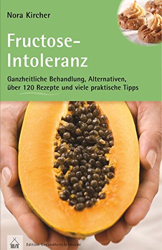 Download Gut leben mit Fructoseintoleranz: Ganzheitliche Behandlung, Alternativen, über 120 Rezepte und viele praktische Tipps (Edition GesundheitsSchmiede) Download Gut leben mit Fructoseintoleranz: Ganzheitliche Behandlung, Alternativen, über 120 Rezepte und viele praktische Tipps (Edition GesundheitsSchmiede)