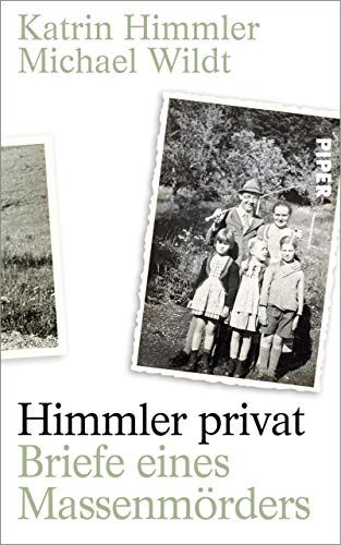 Himmler privat: Briefe eines Massenmörders