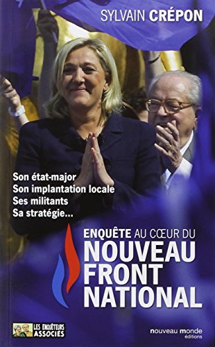 Enquête au coeur du nouveau Front national Enquête au coeur du nouveau Front national