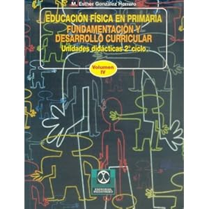 Educacion fisica en primaria.vol.4 fundamentacion y desarrollo curric