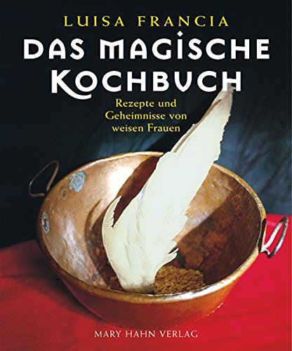 Download Das magische Kochbuch: Rezepte und Geheimnisse von weisen Frauen Download Das magische Kochbuch: Rezepte und Geheimnisse von weisen Frauen