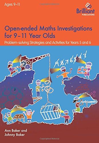 Open-ended Maths Investigations for 9-11 Year Olds: Maths Problem-solving Strategies for Years 5-6