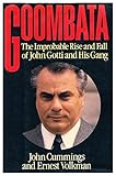 Goombata: The Improbable Rise and Fall of John Gotti and His Gang by John Cummings (1990-04-01) by 