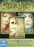 Göttlich-Trilogie: Gesamtausgabe by 