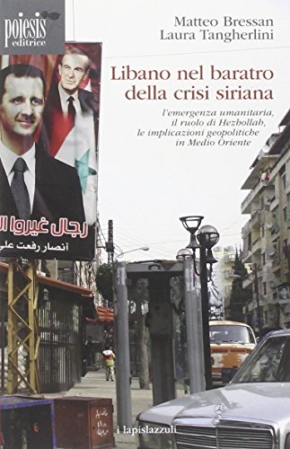 Libano nel baratro della crisi siriana. L'emergenza umanitaria, il ruolo di Hezbollah, le implicazioni geopolitiche in Medio Oriente