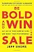 Produktbild Be Bold and Win the Sale: Get Out of Your Comfort Zone and Boost Your Performance