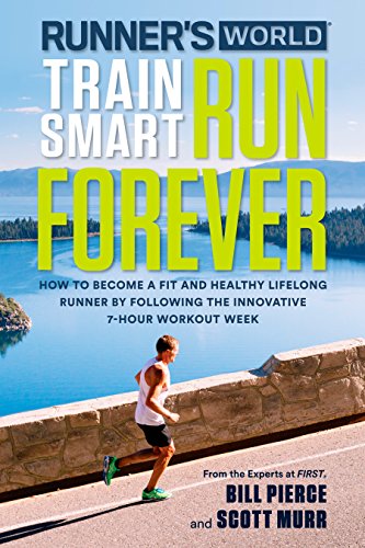 Download Runner's World Train Smart, Run Forever: How to Become a Fit and Healthy Lifelong Runner by Following The Innovative 7-Hour Workout Week Download Runner's World Train Smart, Run Forever: How to Become a Fit and Healthy Lifelong Runner by Following The Innovative 7-Hour Workout Week