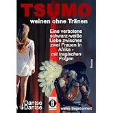 TSUMO - weinen ohne Tränen: Eine verbotene schwarz-weiße Liebe zwischen zwei Frauen in Afrika - mit tragischen Folgen