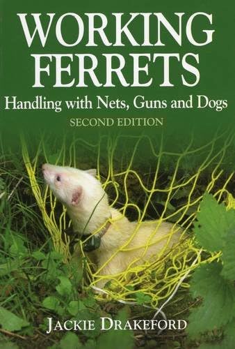 Working Ferrets 2nd Editon: Handling with Nets, Guns and Dogs