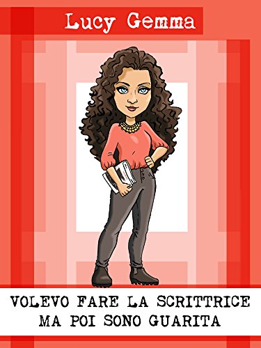 Download Volevo fare la scrittrice ma poi sono guarita Download Volevo fare la scrittrice ma poi sono guarita