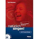 natürlich singen!: Die praxisorientierte Singschule – mit 21 neuen Songs plus Klavierbegleitungen (Buch incl. CD)