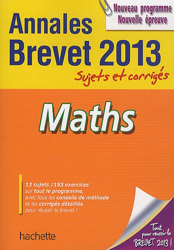Download Maths Annales Brevet 2013 : Sujets et corrigés Download Maths Annales Brevet 2013 : Sujets et corrigés