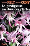 Image de La Prodigieuse aventure des plantes ou Les extraordinaires et véridiques tribulations des plantes racontées grâce à la complicité d'un homme de s