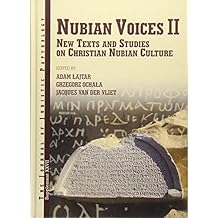 JJP Supplement 27 (2016) Journal of Juristic Papyrology: Nubian Voices II New Texts and Studies on Christian Nubian Culture (JJP Supplements)