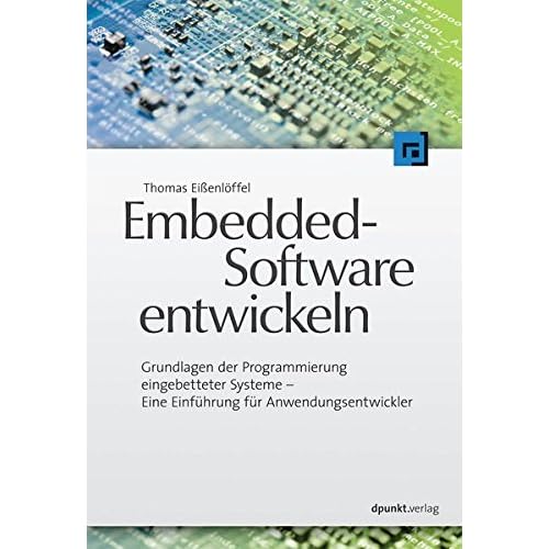 [PDF] Download Embedded-Software entwickeln: Grundlagen der Programmierung eingebetteter Systeme - Eine Einführung für Anwendungsentwickler Kostenlos