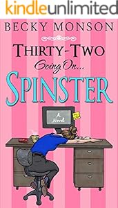Thirty-Two Going On Spinster (Spinster Series Book 1)