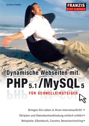 Dynamische Webseiten mit PHP 5.1 / MySQL 5: Für Schnelleinsteiger
