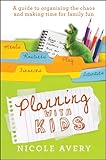 Image de Planning with Kids: A Guide to Organising the Chaos to Make More Time for Parenting