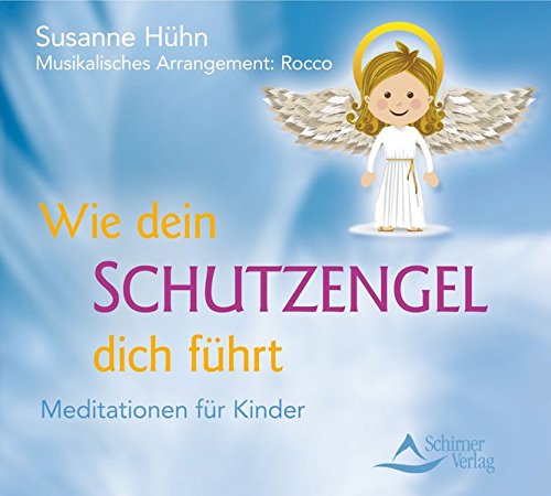 Download Wie dein Schutzengel dich führt: Meditationen für Kinder Download Wie dein Schutzengel dich führt: Meditationen für Kinder