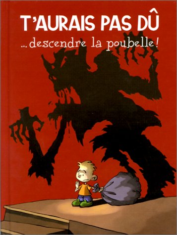 couverture de : T'aurais pas d&ucirc; descendre la poubelle !