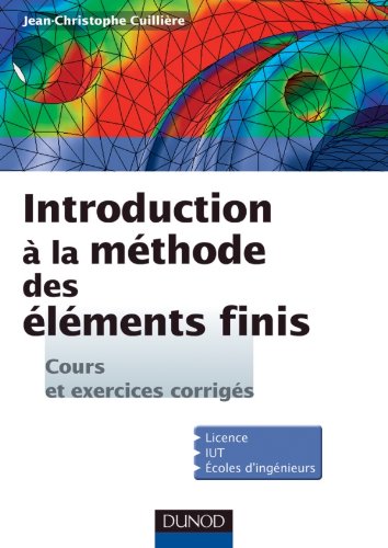 Download Introduction à la méthode des éléments finis - Cours et exercices corrigés Download Introduction à la méthode des éléments finis - Cours et exercices corrigés