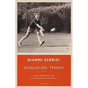 Quello del tennis. Storia della mia vita e di uomini più noti di me