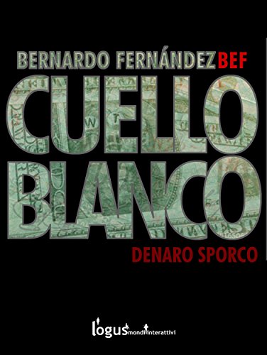 Bernardo Fernandez - Cuello Blanco. Denaro sporco (2017)