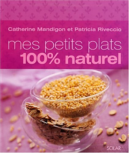couverture de : Mes petits plats 100% naturel