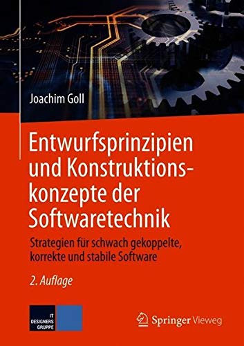 Preisvergleich Produktbild Entwurfsprinzipien und Konstruktionskonzepte der Softwaretechnik: Strategien für schwach gekoppelte, korrekte und stabile Software