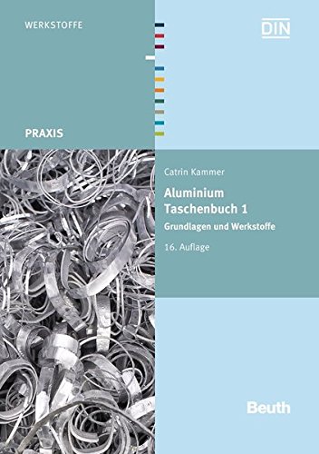 Preisvergleich Produktbild Aluminium Taschenbuch 1: Grundlagen und Werkstoffe (Beuth Praxis)