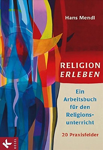 Download Religion erleben: Ein Arbeitsbuch für den Religionsunterricht Download Religion erleben: Ein Arbeitsbuch für den Religionsunterricht