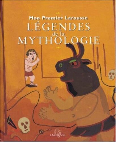Mon premier Larousse des légendes de la mythologie