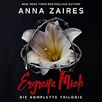 Ergreife Mich: Die komplette Trilogie