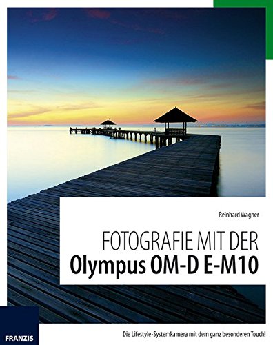 Download Fotografie mit der Olympus OM-D E-M10 Download Fotografie mit der Olympus OM-D E-M10