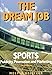 The Dream Job: Sports Publicity, Promotion and Marketing by 