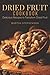 Produktbild Dried Fruit Cookbook: Delicious Recipes to Transform Dried Fruit