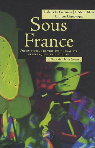Sous France : Une ex-victime de viol, un journaliste et un ex-juge : étude de cas Sous France : Une ex-victime de viol, un journaliste et un ex-juge : étude de cas