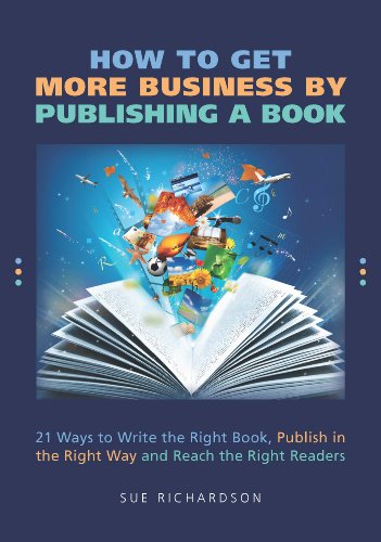 Download How to Get More Business by Publishing a Book: 21 Ways to Write the Right Book, Publish in the Right Way and Reach the Right Readers Download How to Get More Business by Publishing a Book: 21 Ways to Write the Right Book, Publish in the Right Way and Reach the Right Readers