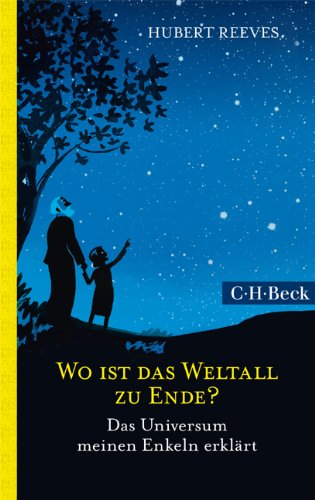 Download Wo ist das Weltall zu Ende?: Das Universum meinen Enkeln erklärt Download Wo ist das Weltall zu Ende?: Das Universum meinen Enkeln erklärt